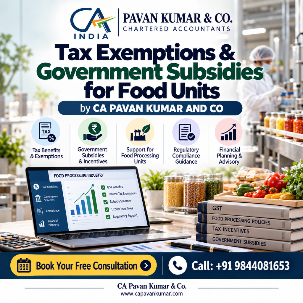 tax exemptions & government subsidies for food units – ca pavan kumar & co.